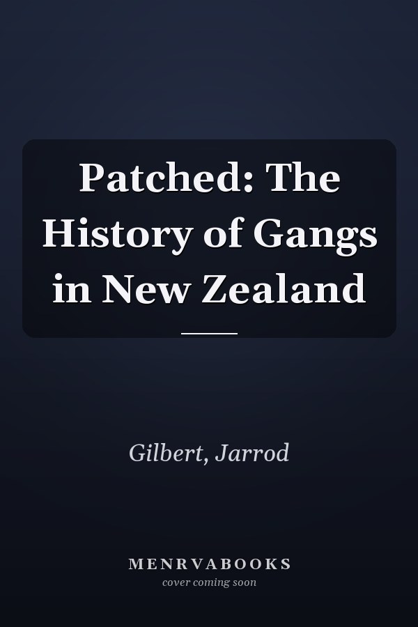 Patched: The History of Gangs in New Zealand