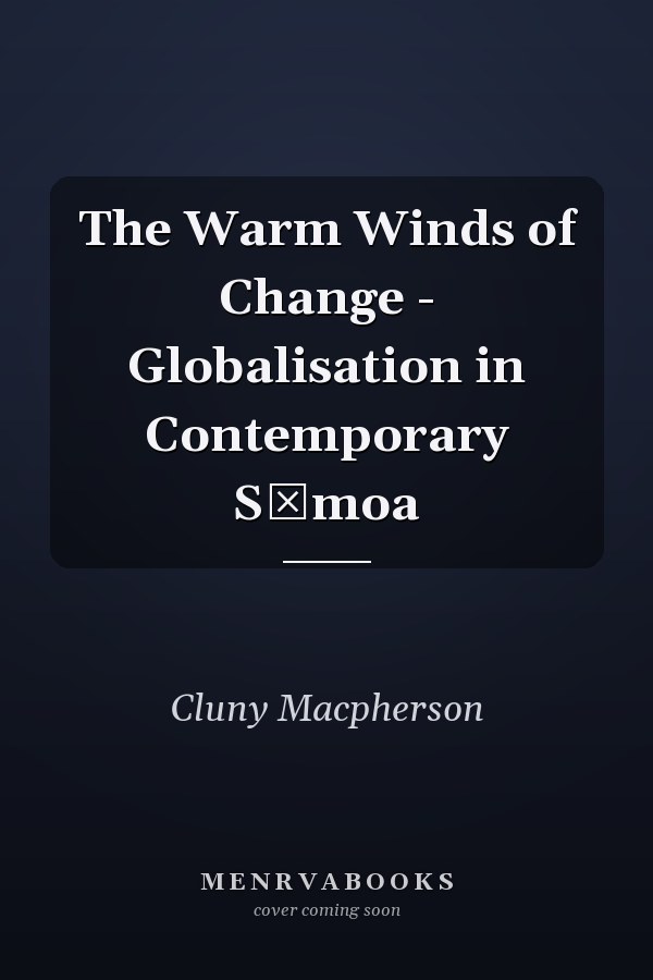 The Warm Winds of Change - Globalisation in Contemporary Sāmoa