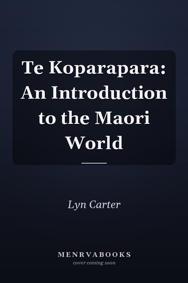 Te Koparapara: An Introduction to the Maori World