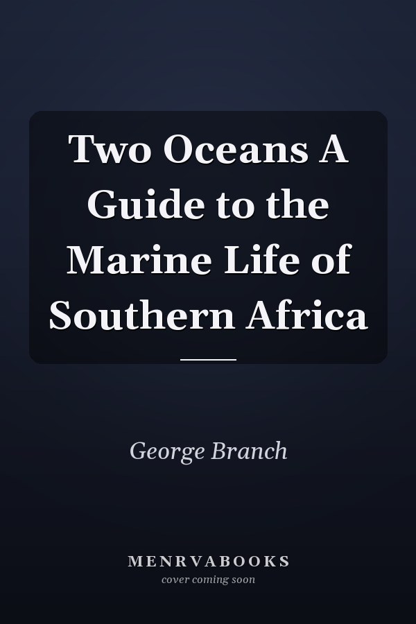 Two Oceans A Guide to the Marine Life of Southern Africa