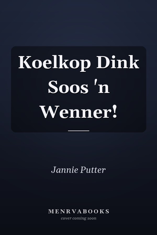 Koelkop Dink Soos 'n Wenner!