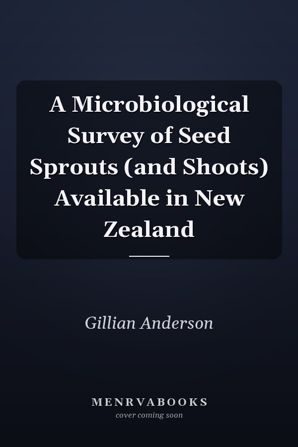 A Microbiological Survey of Seed Sprouts (and Shoots) Available in New Zealand
