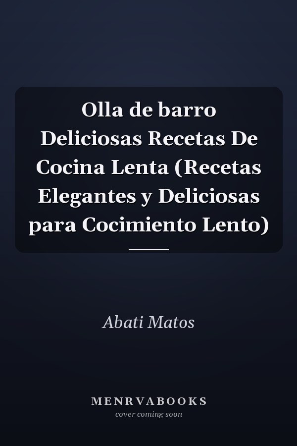Olla de barro Deliciosas Recetas De Cocina Lenta (Recetas Elegantes y Deliciosas para Cocimiento Lento)