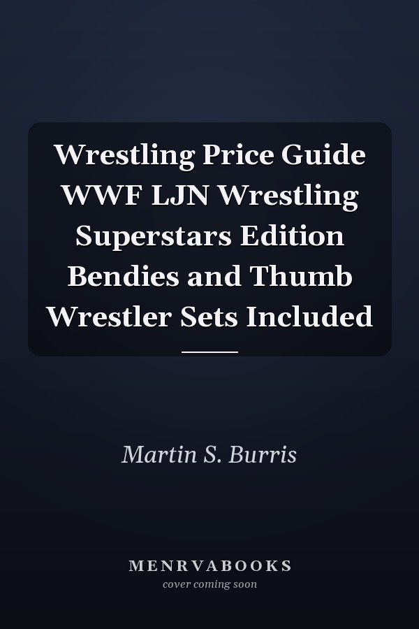 Wrestling Price Guide WWF LJN Wrestling Superstars Edition Bendies and Thumb Wrestler Sets Included