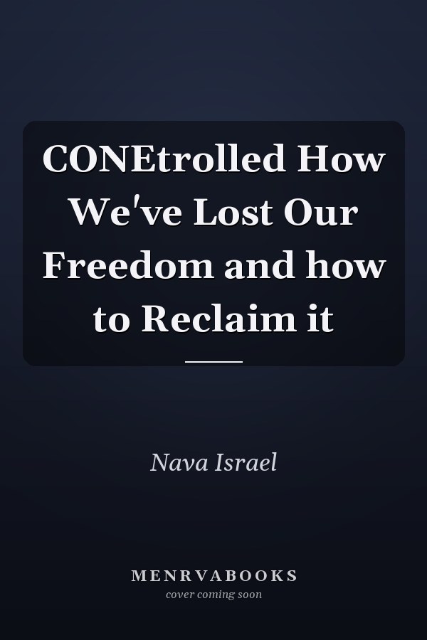 CONEtrolled How We've Lost Our Freedom and how to Reclaim it