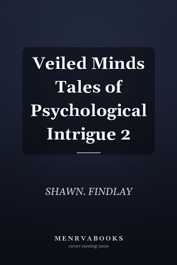 Veiled Minds Tales of Psychological Intrigue 2
