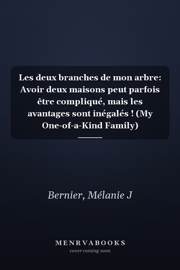 Les deux branches de mon arbre: Avoir deux maisons peut parfois être compliqué, mais les avantages sont inégalés ! (My One-of-a-Kind Family)