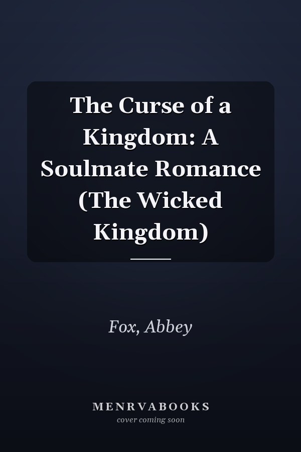 The Curse of a Kingdom: A Soulmate Romance (The Wicked Kingdom)