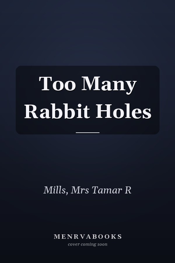 Too Many Rabbit Holes