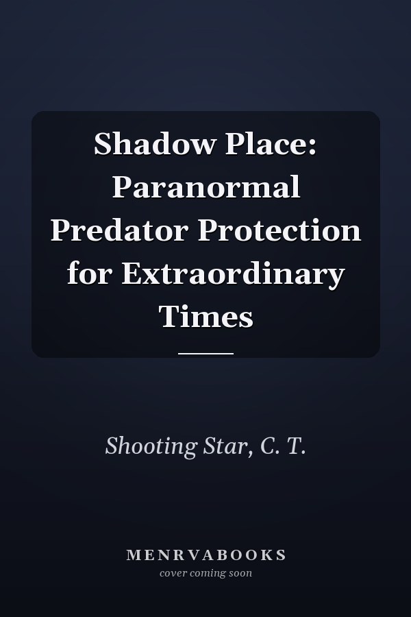 Shadow Place: Paranormal Predator Protection for Extraordinary Times