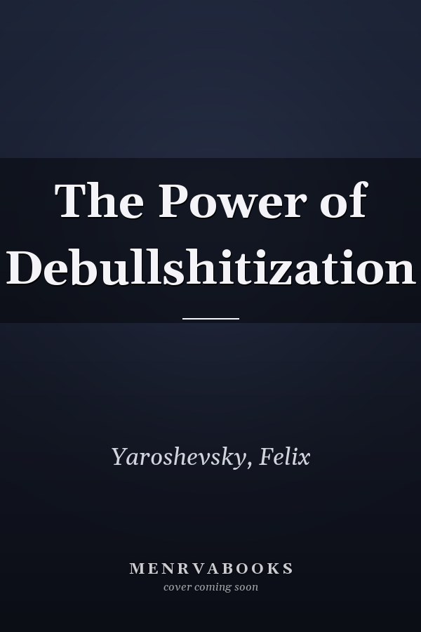 The Power of Debullshitization