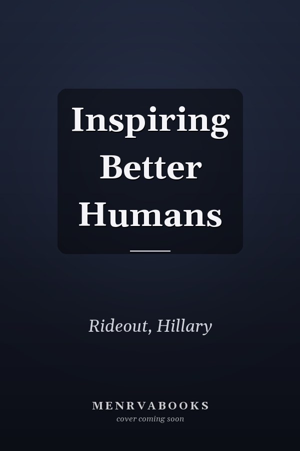 Inspiring Better Humans