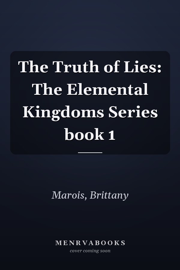 The Truth of Lies: The Elemental Kingdoms Series book 1