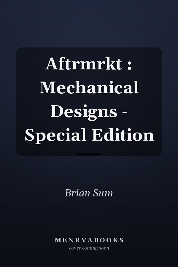 Aftrmrkt : Mechanical Designs - Special Edition