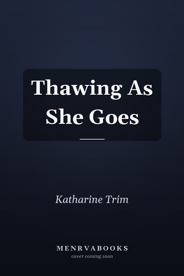 Thawing As She Goes