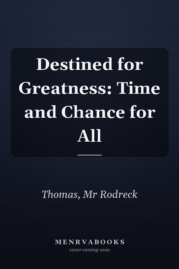 Destined for Greatness: Time and Chance for All