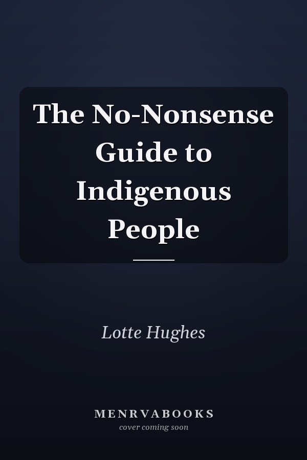 The No-Nonsense Guide to Indigenous People