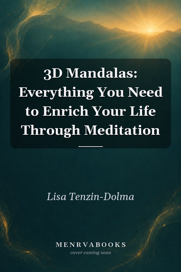 3D Mandalas: Everything You Need to Enrich Your Life Through Meditation