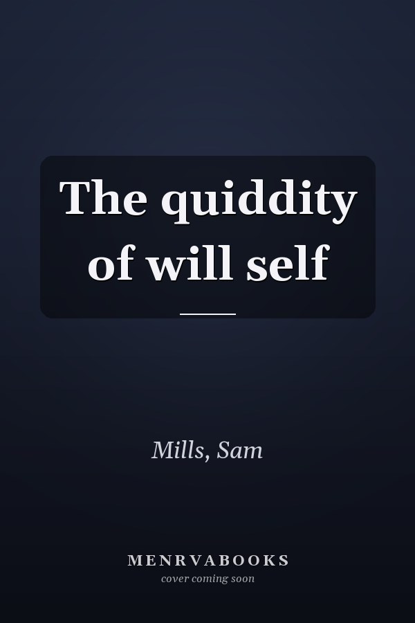The quiddity of will self