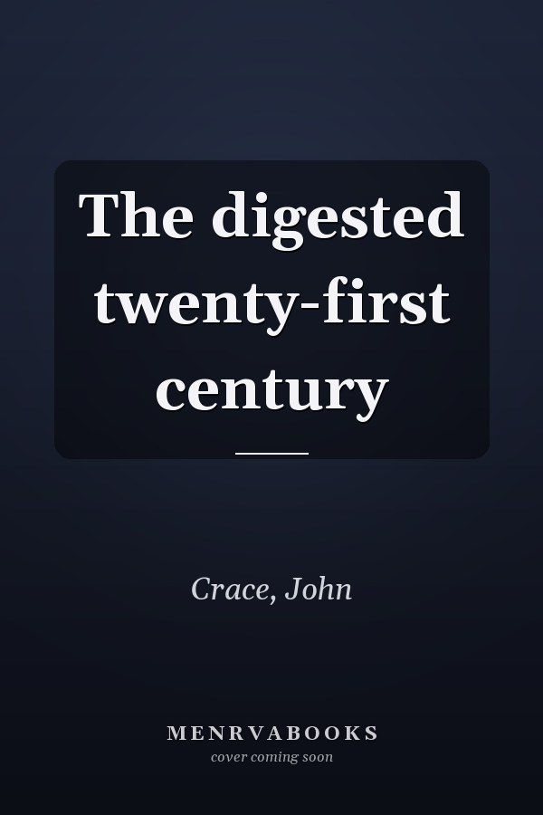 The digested twenty-first century