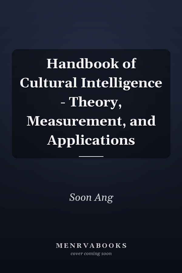 Handbook of Cultural Intelligence - Theory, Measurement, and Applications