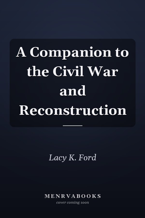 A Companion to the Civil War and Reconstruction