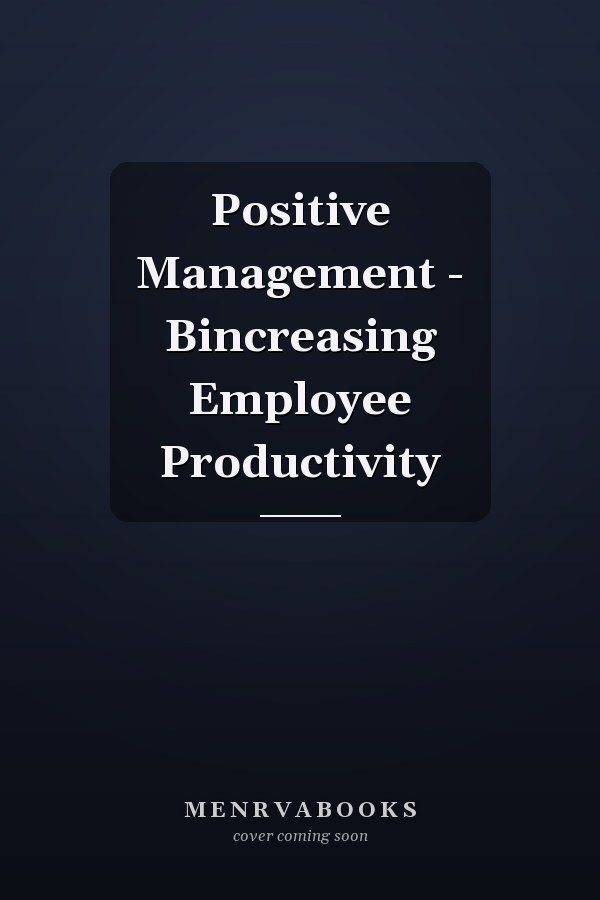 Positive Management - Bincreasing Employee Productivity