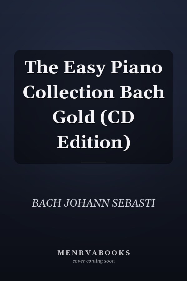 The Easy Piano Collection Bach Gold (CD Edition)