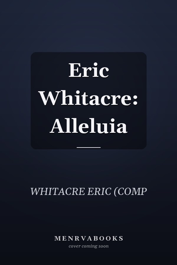 Eric Whitacre: Alleluia
