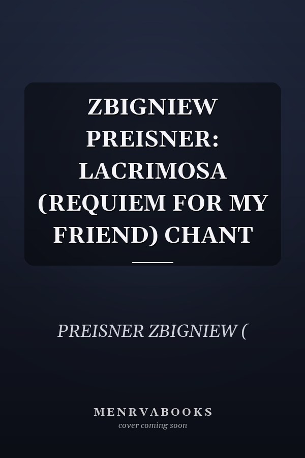 ZBIGNIEW PREISNER: LACRIMOSA (REQUIEM FOR MY FRIEND) CHANT