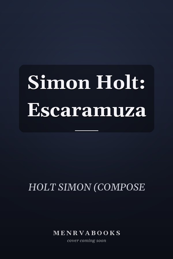 Simon Holt: Escaramuza