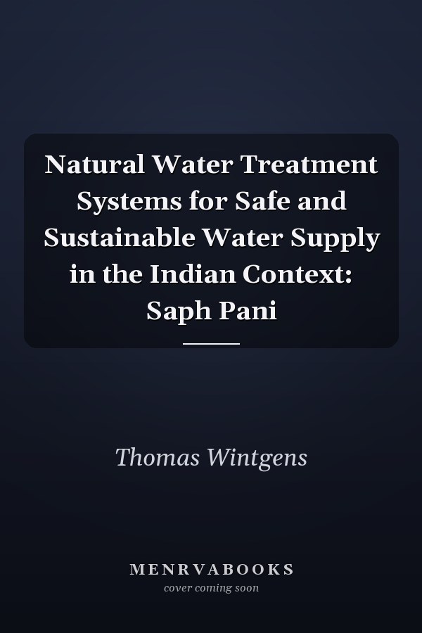 Natural Water Treatment Systems for Safe and Sustainable Water Supply in the Indian Context: Saph Pani