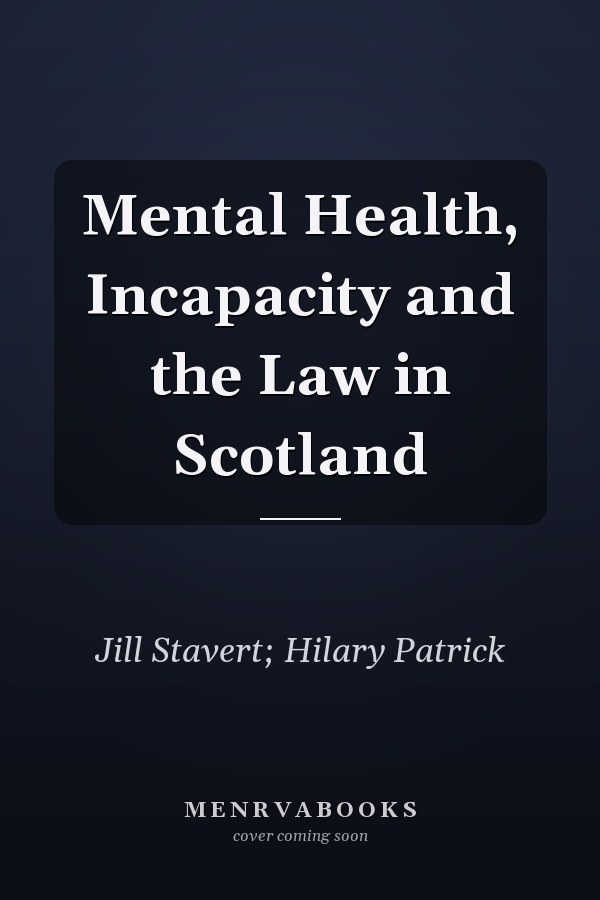 Mental Health, Incapacity and the Law in Scotland