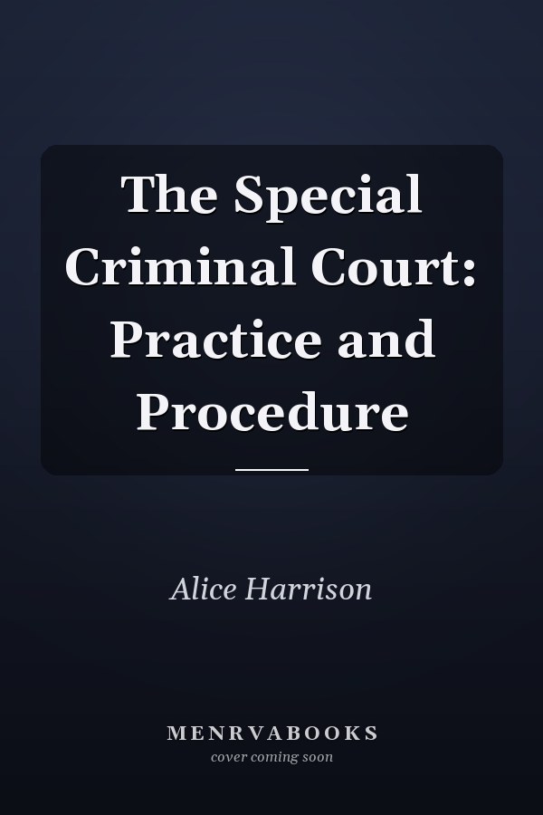 The Special Criminal Court: Practice and Procedure