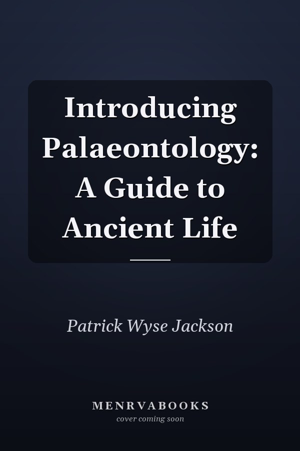 Introducing Palaeontology: A Guide to Ancient Life