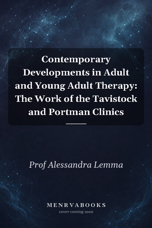 Contemporary Developments in Adult and Young Adult Therapy: The Work of the Tavistock and Portman Clinics