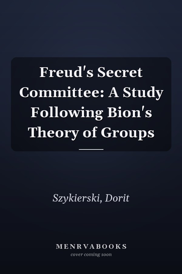 Freud's Secret Committee: A Study Following Bion's Theory of Groups
