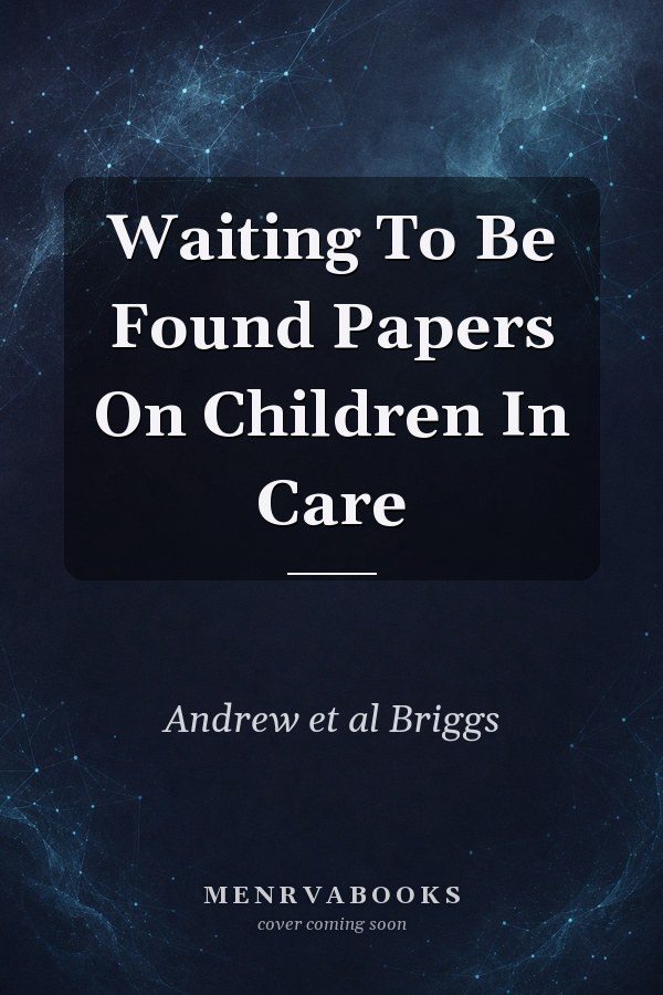Waiting To Be Found: Papers On Children In Care
