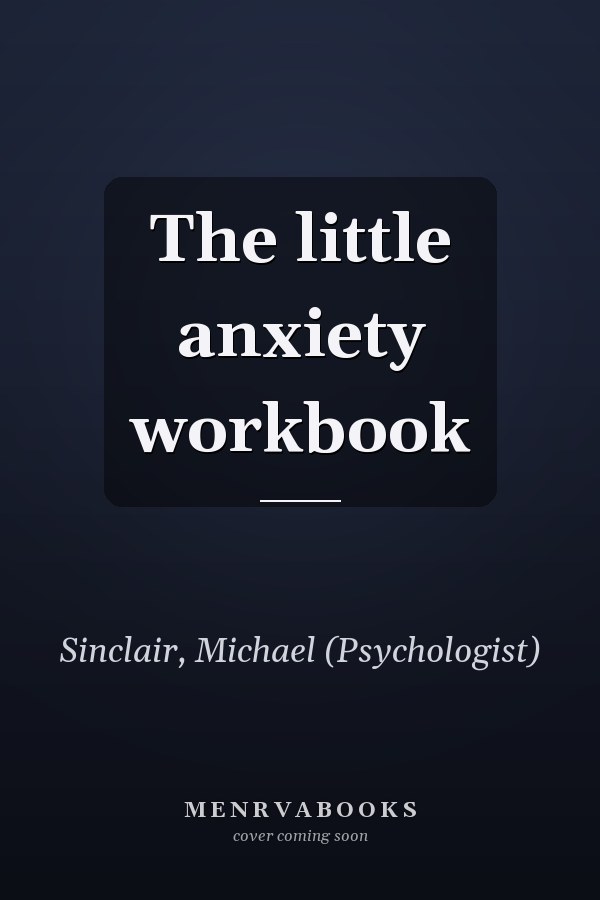 The little anxiety workbook