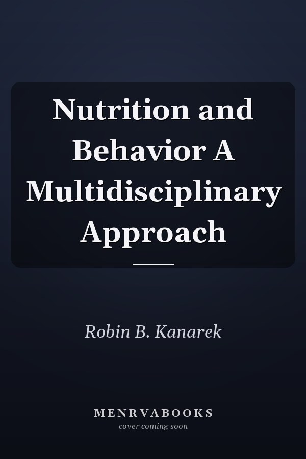 Nutrition and Behavior A Multidisciplinary Approach