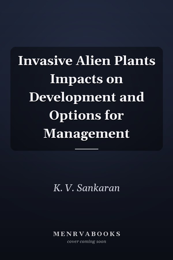 Invasive Alien Plants Impacts on Development and Options for Management