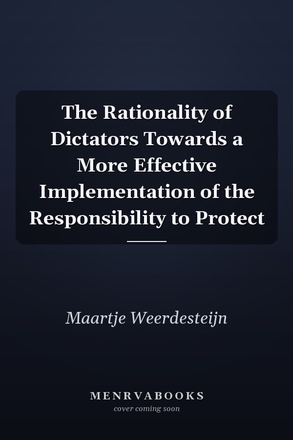 The Rationality of Dictators Towards a More Effective Implementation of the Responsibility to Protect