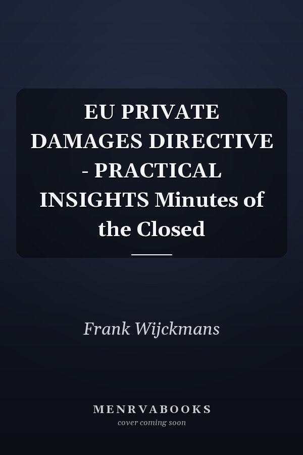 EU PRIVATE DAMAGES DIRECTIVE - PRACTICAL INSIGHTS Minutes of the Closed