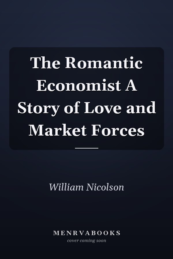 The Romantic Economist A Story of Love and Market Forces