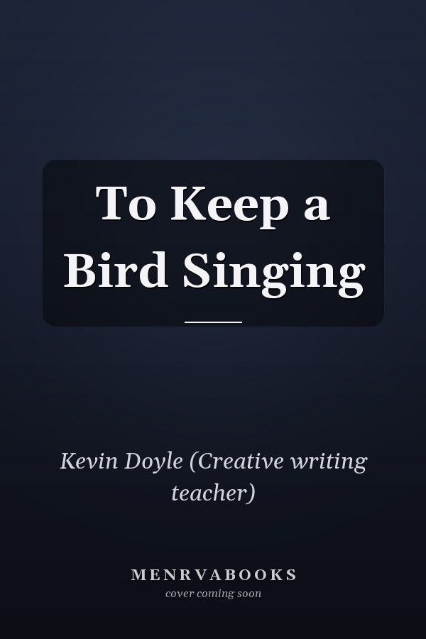 To Keep a Bird Singing
