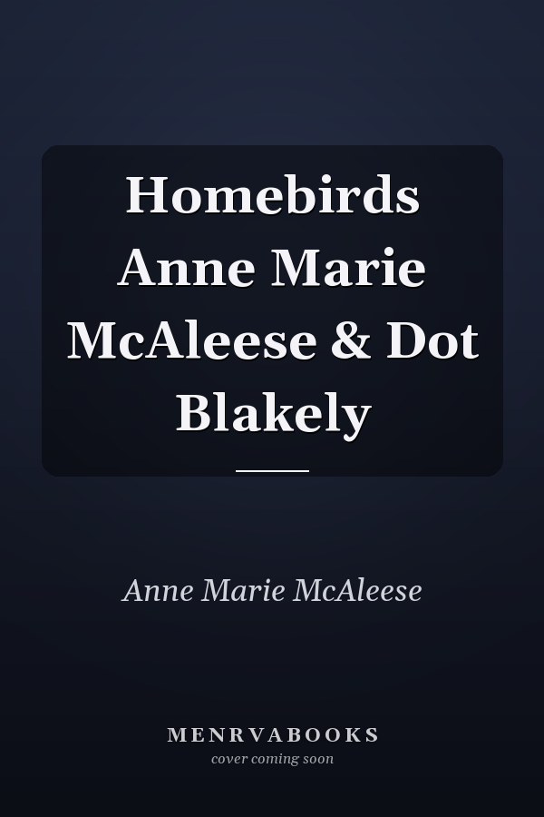 Homebirds Anne Marie McAleese & Dot Blakely