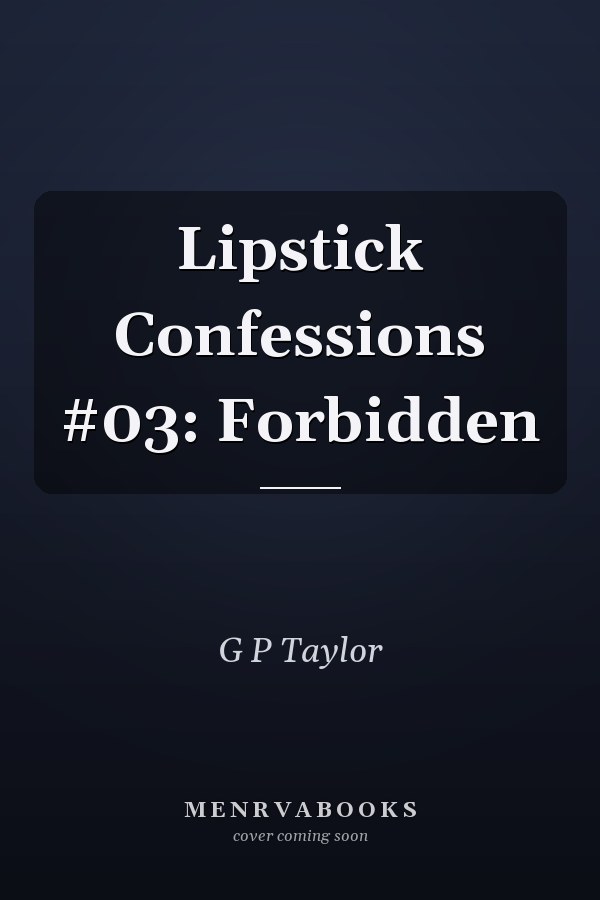 Lipstick Confessions #03: Forbidden