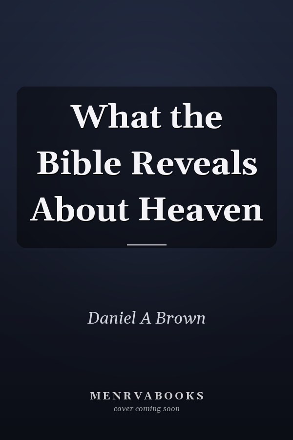 What the Bible Reveals About Heaven