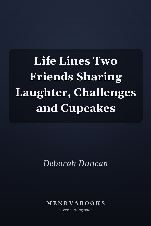 Life Lines Two Friends Sharing Laughter, Challenges and Cupcakes