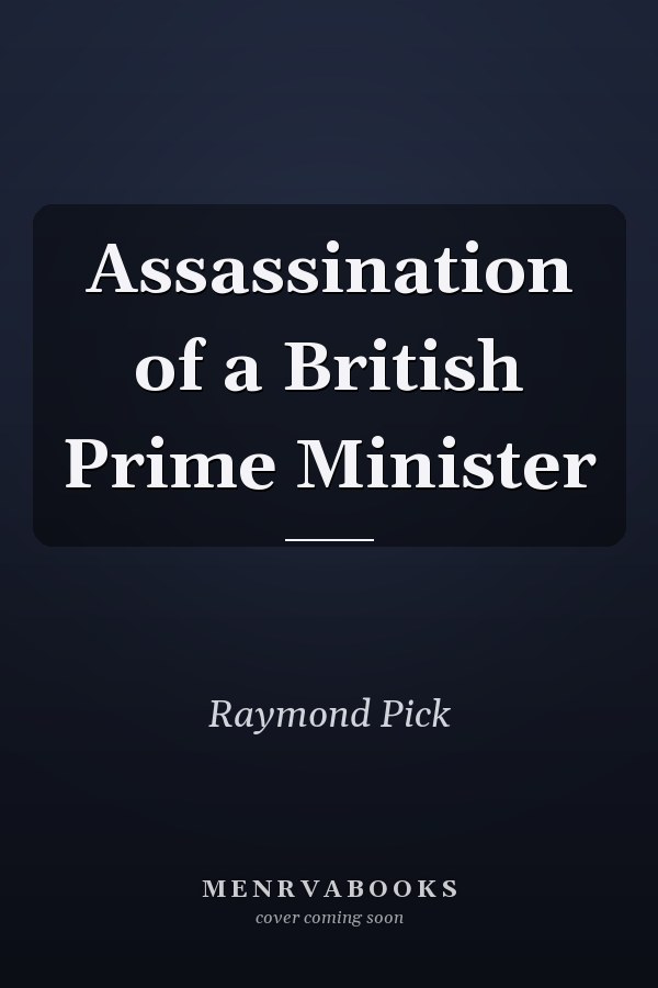 Assassination of a British Prime Minister